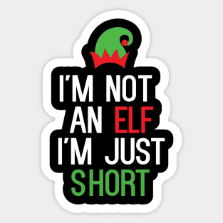 I'm Not An Elf I'm Just Short Sticker